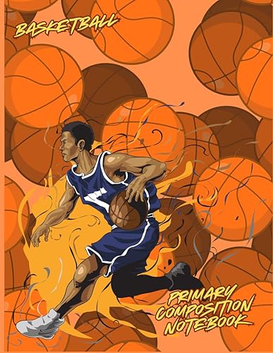 basketball composition notebook: primary journal, for boys and girls, school kids, kindergarten, story paper, K-2, wide ruled, with picture space