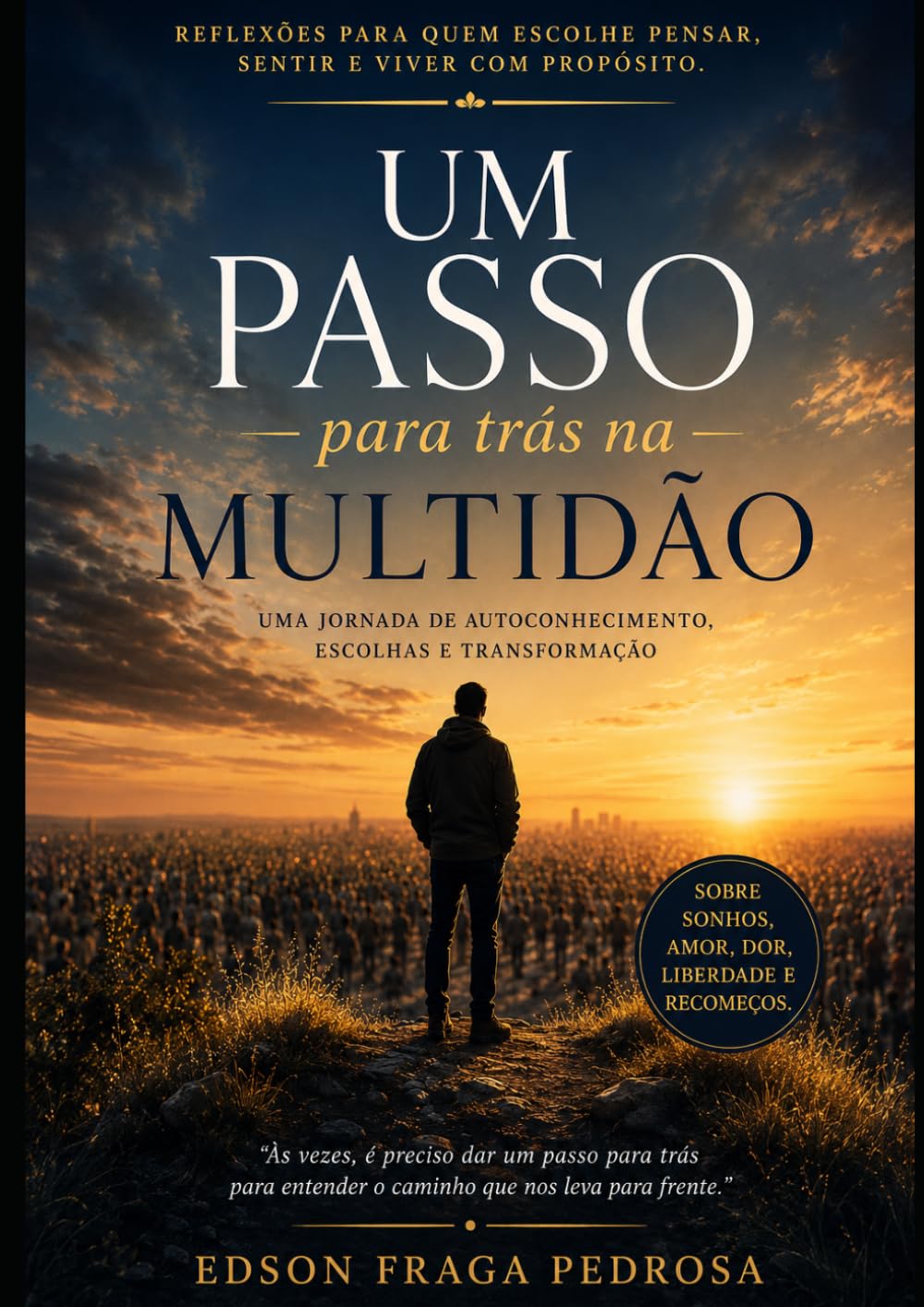 UM PASSO PARA TRÁS NA MULTIDÃO: Reflexões sobre amor, desilusão, liberdade e o valor de si mesmo