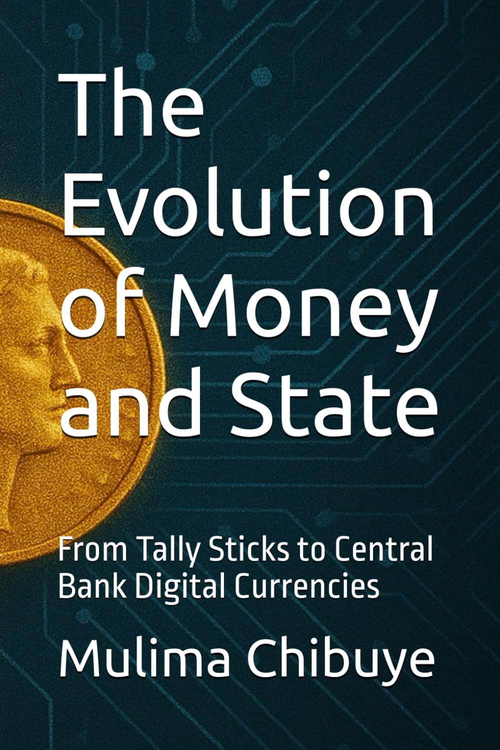 The Evolution of Money and State: From Tally Sticks to Central Bank Digital Currencies