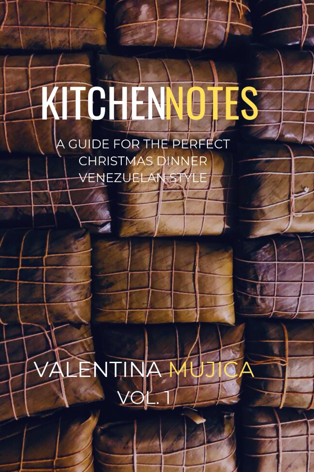 Kitchen Notes VOL. 1: A guide for the perfect Christmas dinner, Venezuelan style      Paperback – December 18, 2024