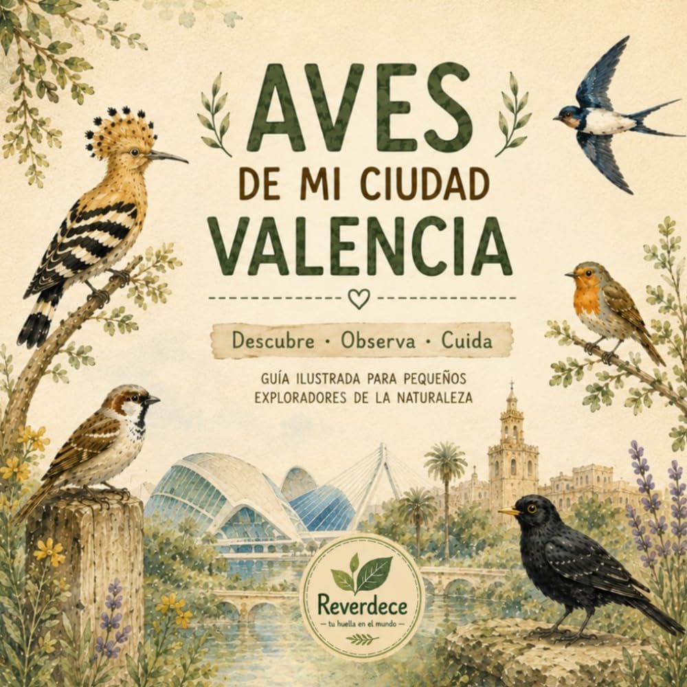 Aves de Valencia: Guía ilustrada de aves urbanas para niños y pequeños exploradores. Descubre, observa y cuida. Incluye actividades educativas.