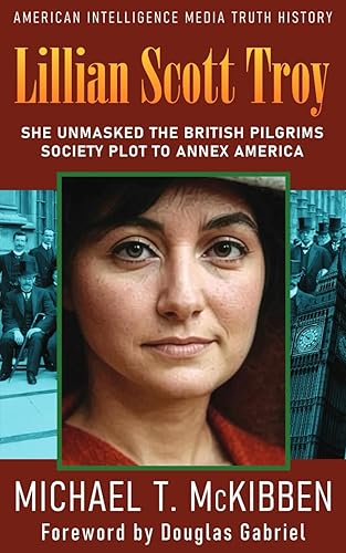 Lillian Scott Troy: She Unmasked the British Pilgrims Society Plot