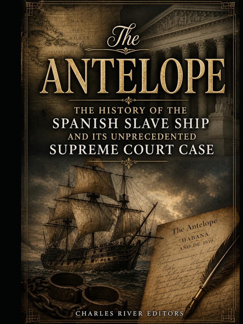 The Antelope: The History of the Spanish Slave Ship and Its Unprecedented Supreme Court Case