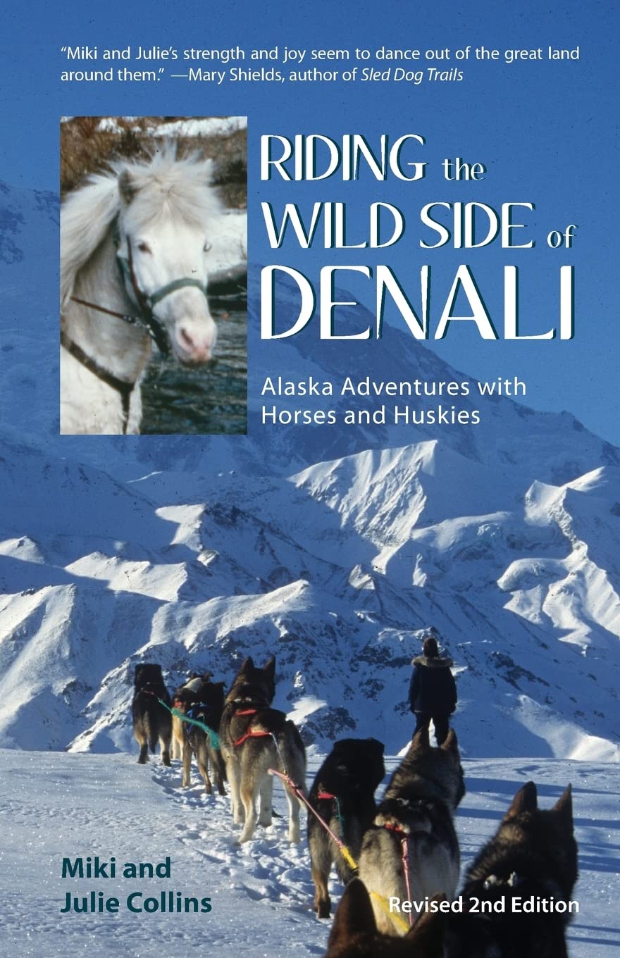 Buy Riding the Wild Side of Denali: Alaska Adventures with Horses and Huskies — BookShops.in