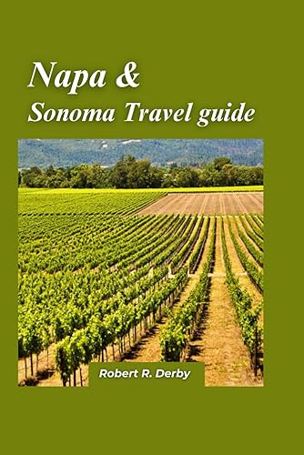 Napa and Sonoma Travel guide 2024: A Luxurious Guide for Wine Enthusiasts and Gourmet Connoisseurs in California's Wine Country