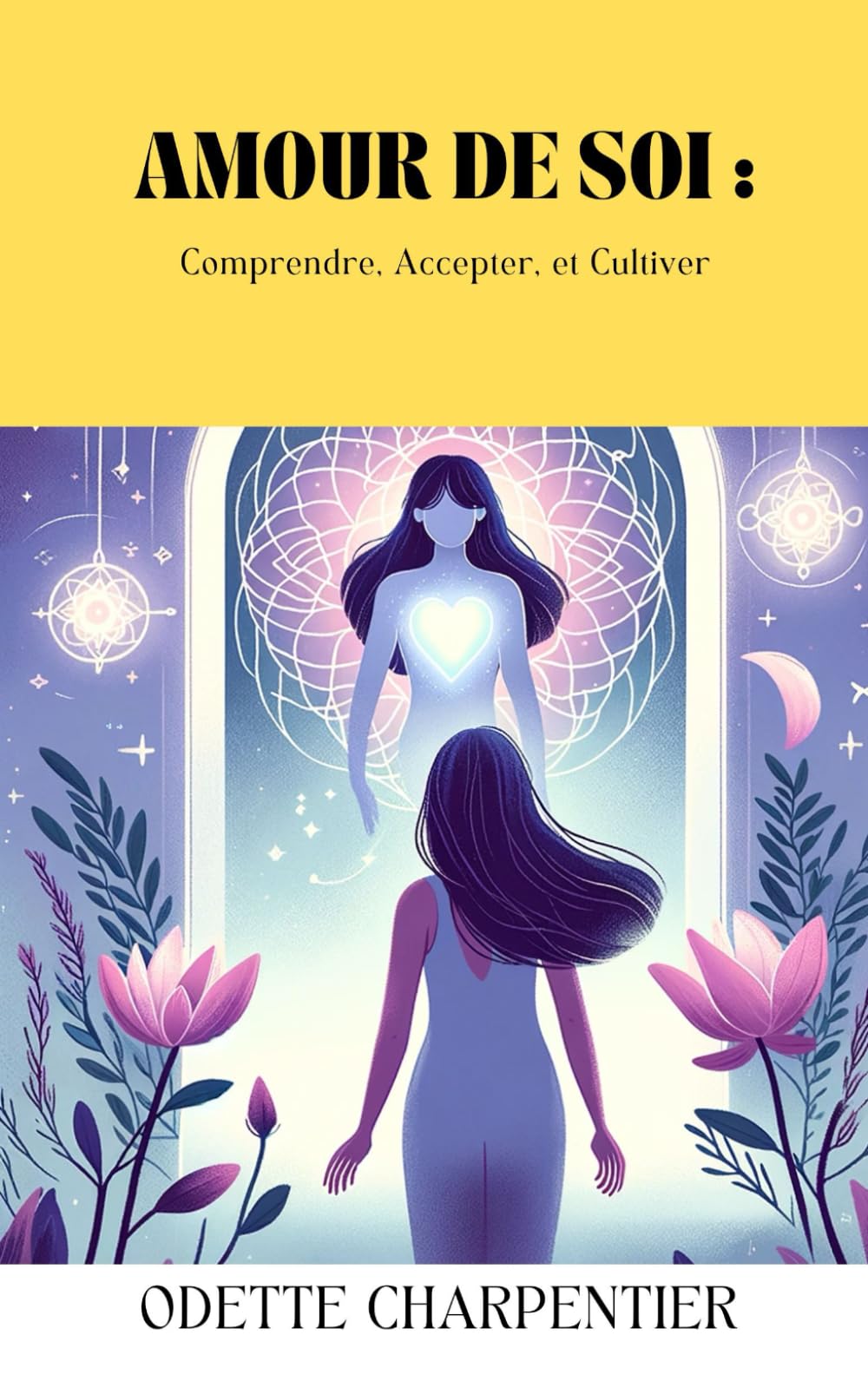 amour de soi: Comprendre, Accepter, et Cultiver