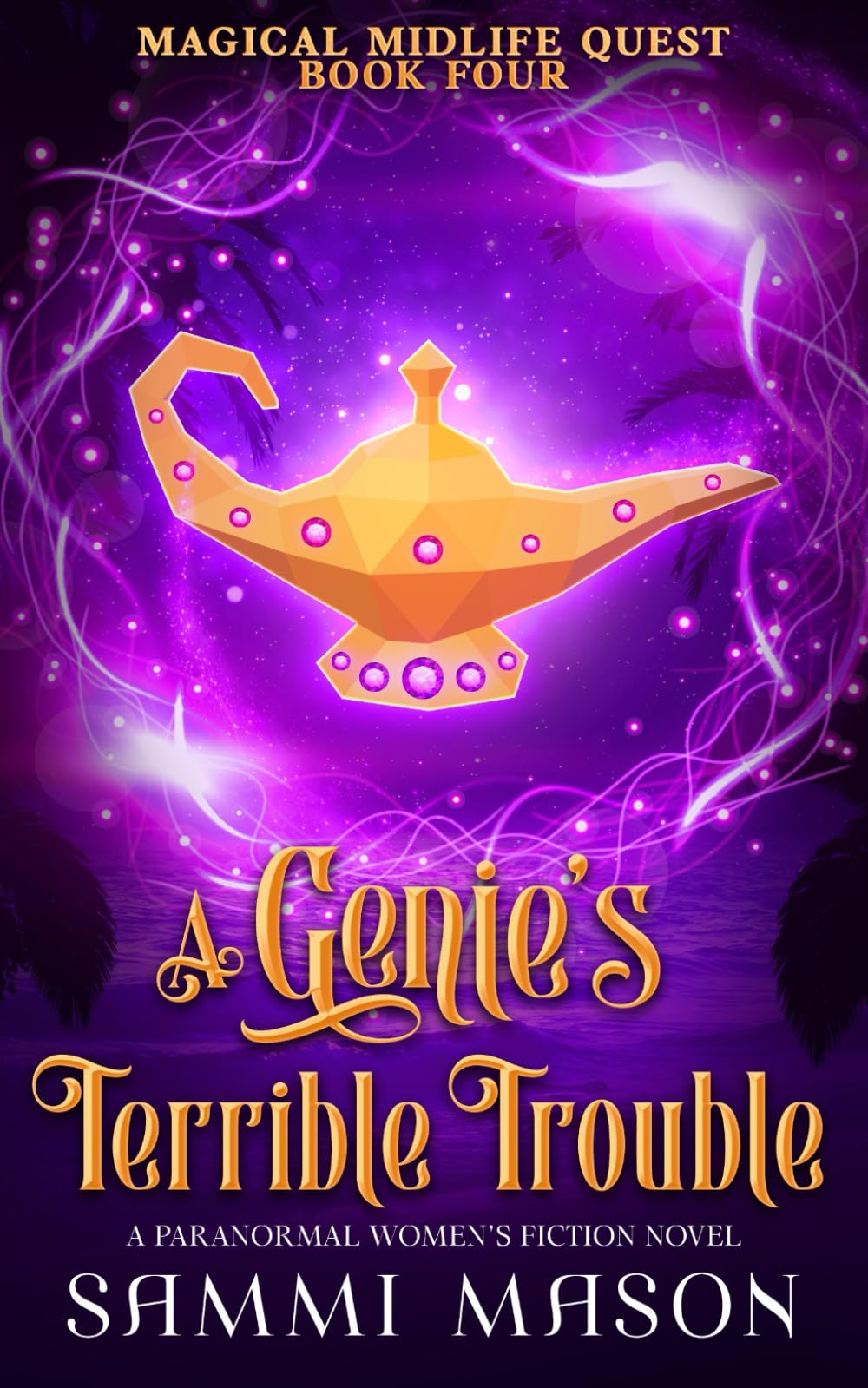 A Genie's Terrible Trouble: A Paranormal Women's Fiction Novel: 4 (Magical Midlife Quest)