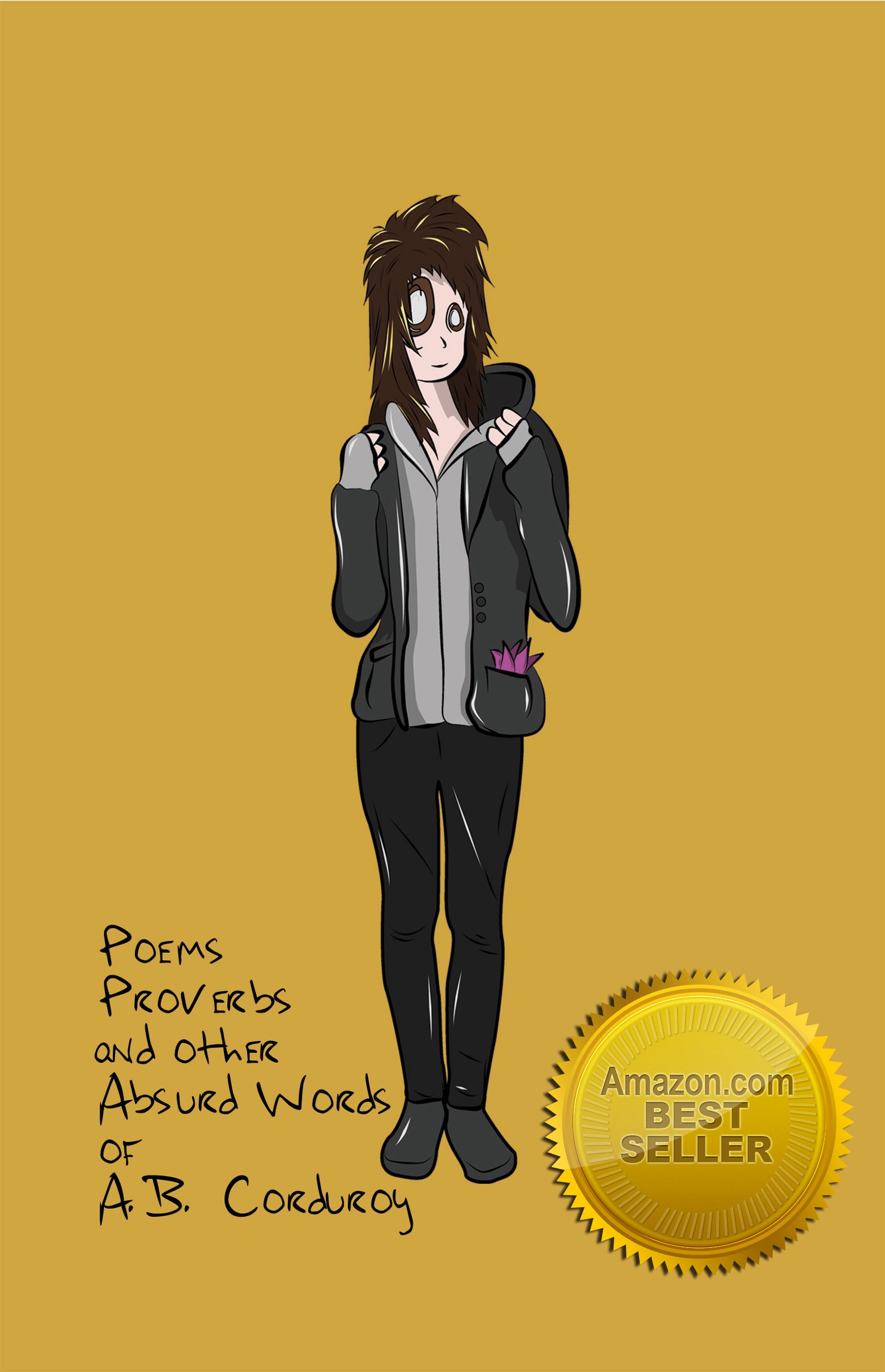 Poems Proverbs and Other Absurd Words of A.B. Corduroy (Humorous Verse and Poetry for Adults by A.B. Corduroy)