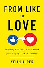 From Like to Love: Inspiring Emotional Commitment from Employees and Customers