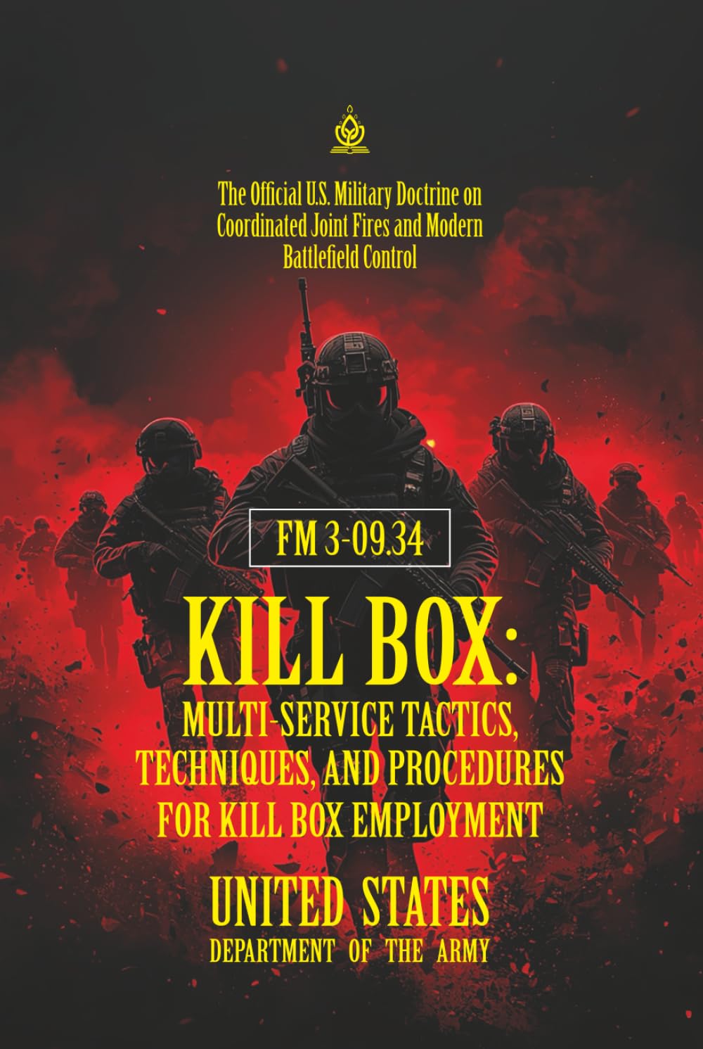 FM 3-09.34 KILL BOX: Multi-Service Tactics, Techniques, and Procedures for Kill Box Employment: [Annotated] U.S. Military Doctrine on Coordinated Joint Fires and Modern Battlefield Control