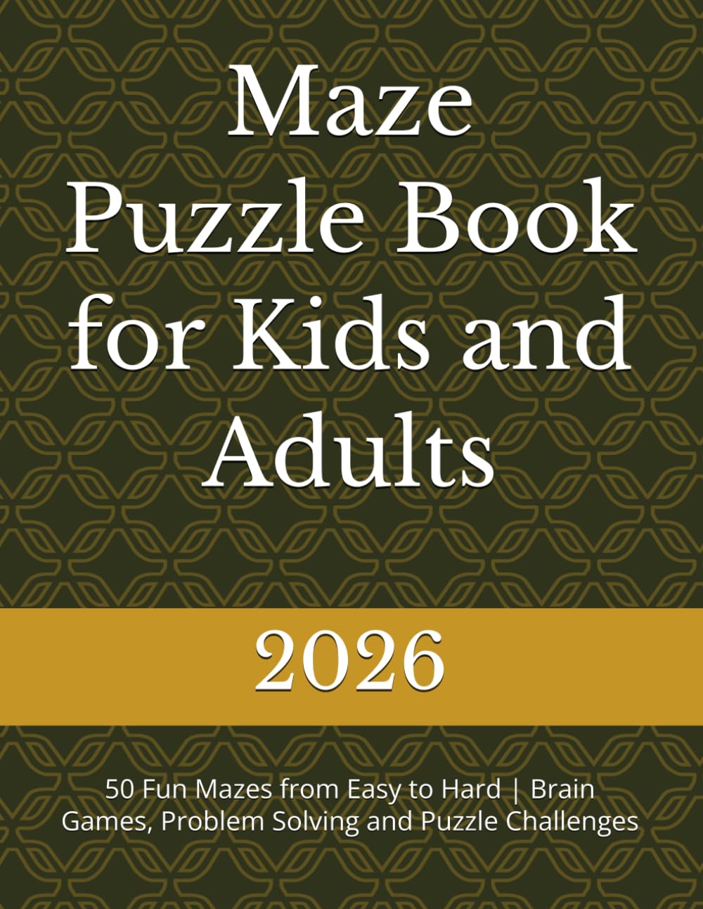 Maze Puzzle Book for Kids and Adults: 50 Fun Mazes from Easy to Hard | Brain Games, Problem Solving and Puzzle Challenges