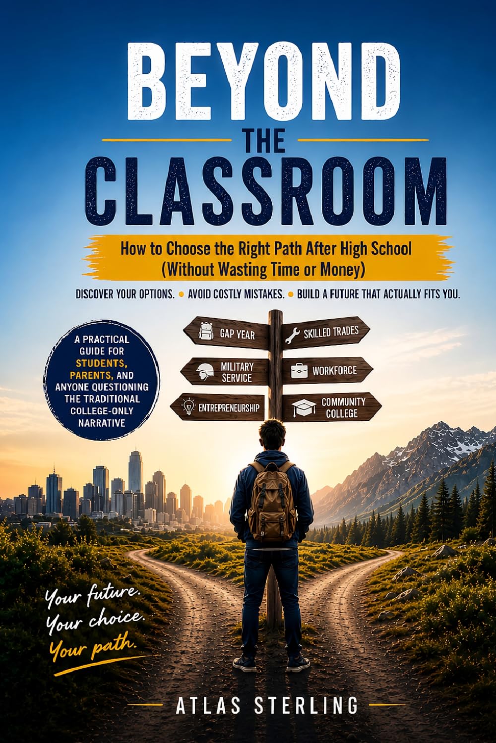 Beyond the Classroom: How to Choose the Right Path After High School (Without Wasting Time or Money)