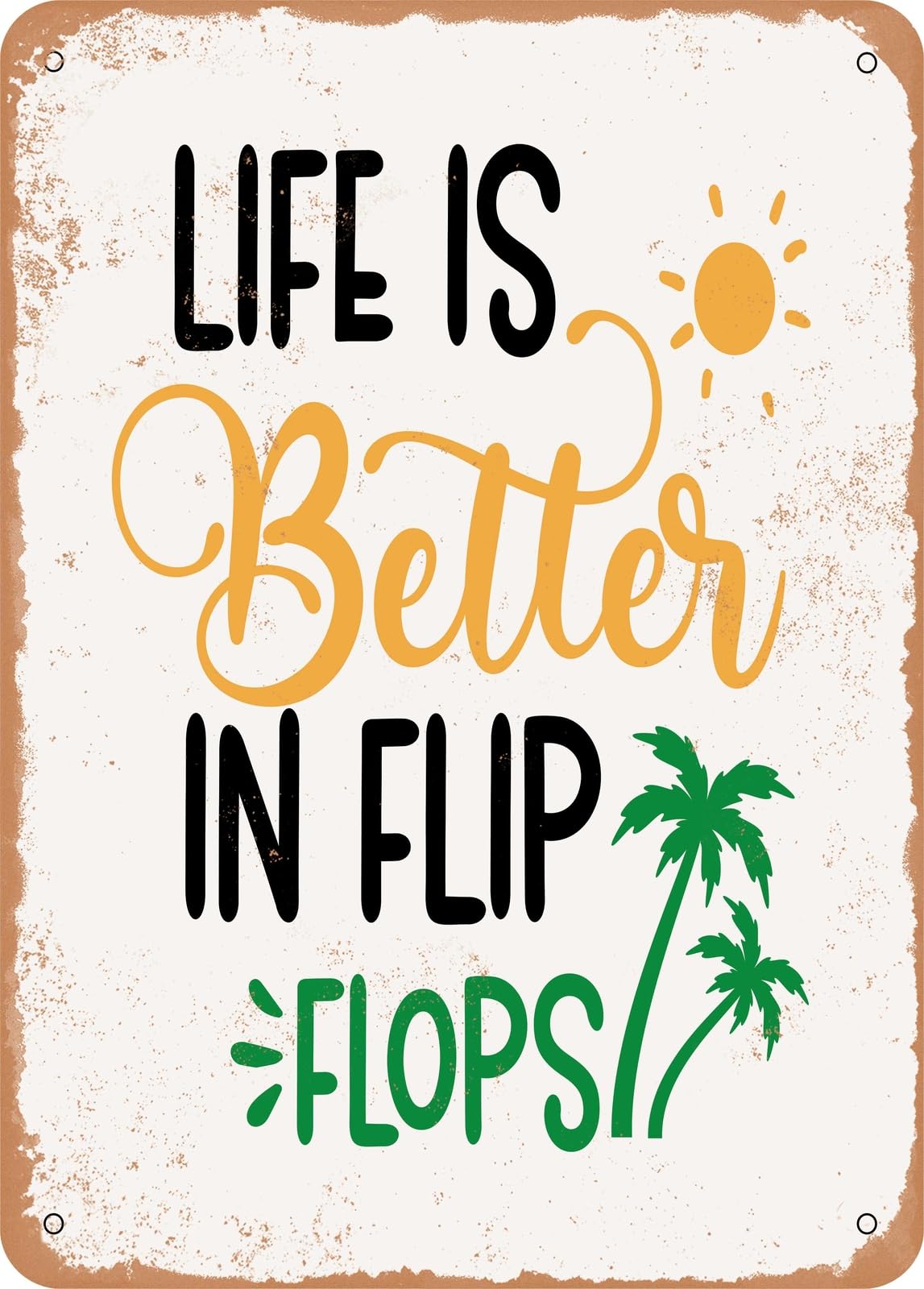 Miaomansenstore Metal Sign - Life Is Better In Flip Flops - Vintage Rusty Look Home Decor
