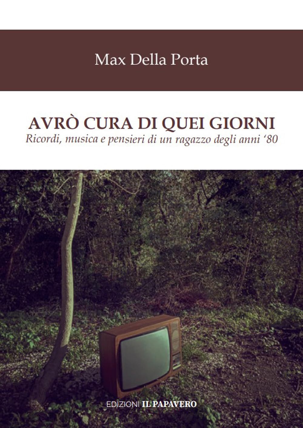 Avrò Cura Di Quei Giorni. Ricordi, Musica E Pensieri Di Un Ragazzo Degli Anni '80 - 4