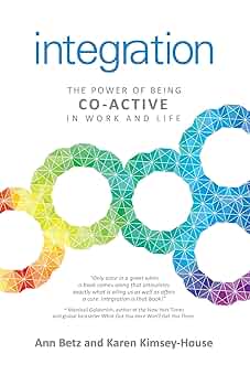 Amazon.com: Integration: The Power of Being Co-Active in