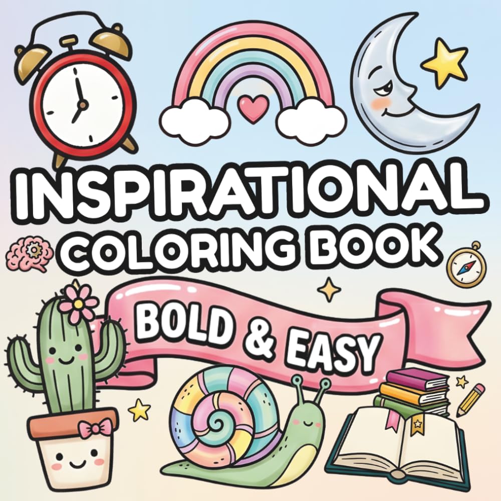 Bold and Easy Inspirational Coloring Book: Simple Bold Inspirational Quotes for Relaxation, Positivity, and Stress Relief for Adults, Teens, and Relaxation lovers