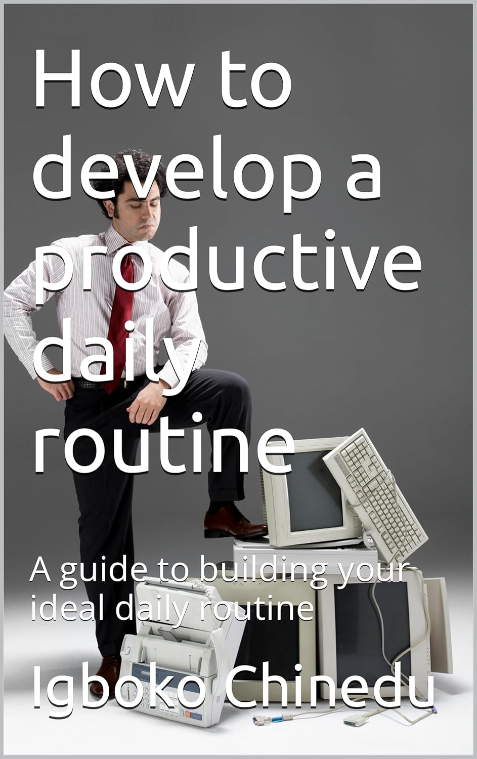 How to develop a productive daily routine: A guide to building your ...