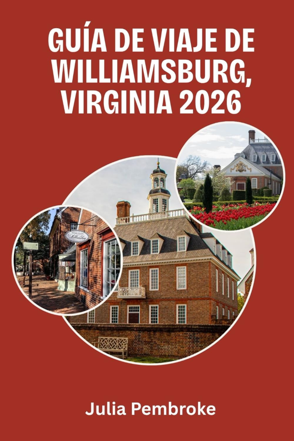 Guía de viaje de Williamsburg, Virginia 2026: Donde el pasado de Estados Unidos se encuentra con la comodidad moderna: el compañero esencial para tu viaje hacia 2026.