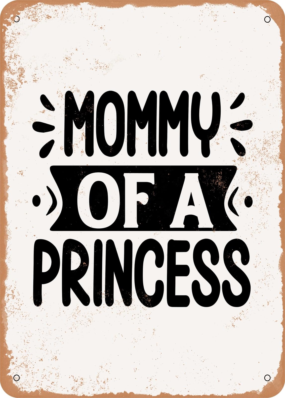 Metal Sign - Mommy of a Princess - 2 - Vintage Rusty Look home decor