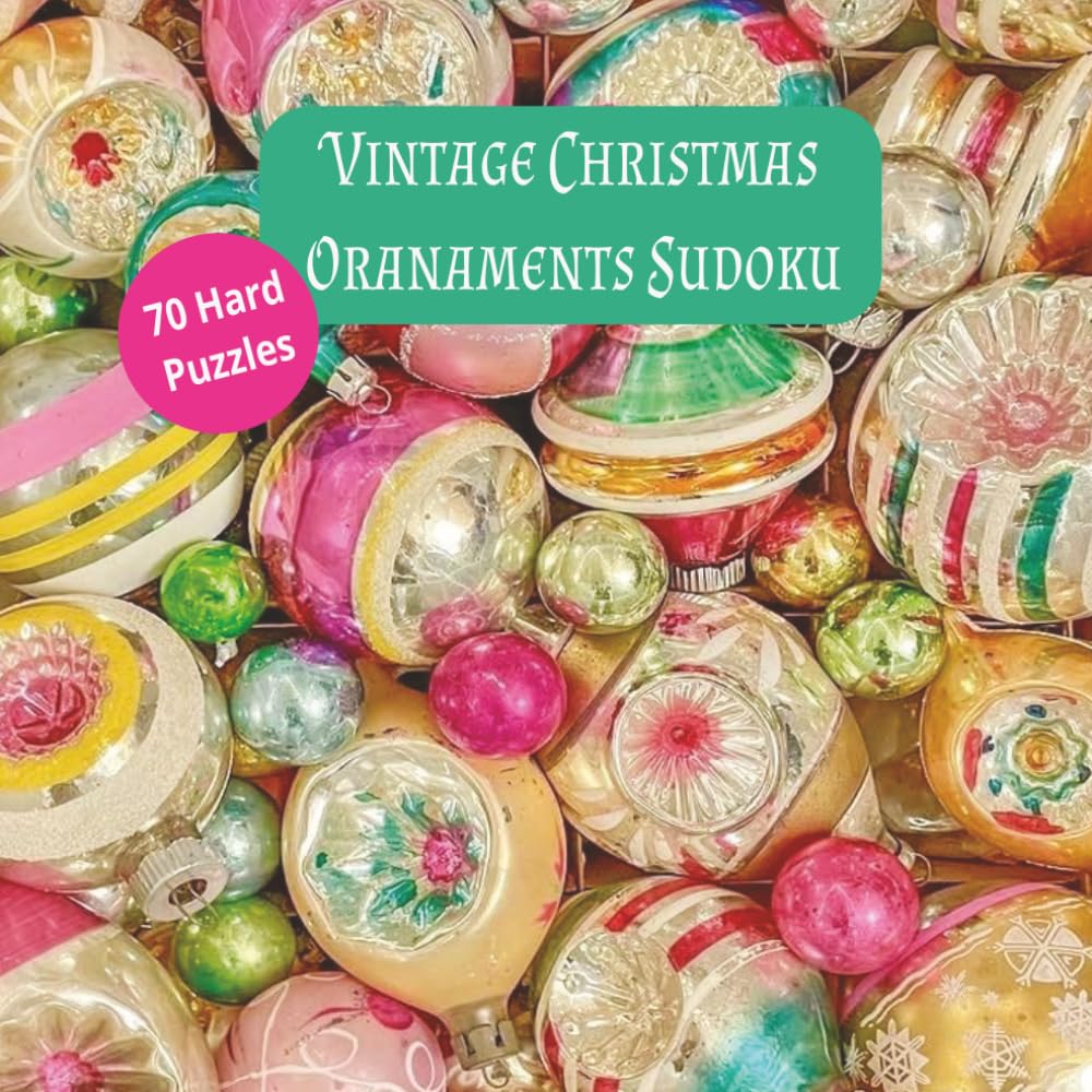 Vintage Christmas Ornaments Sudoku 70 Hard Puzzles: Each puzzle page has a vintage background image. 8.5x8.5 inches. 4x3 grid.