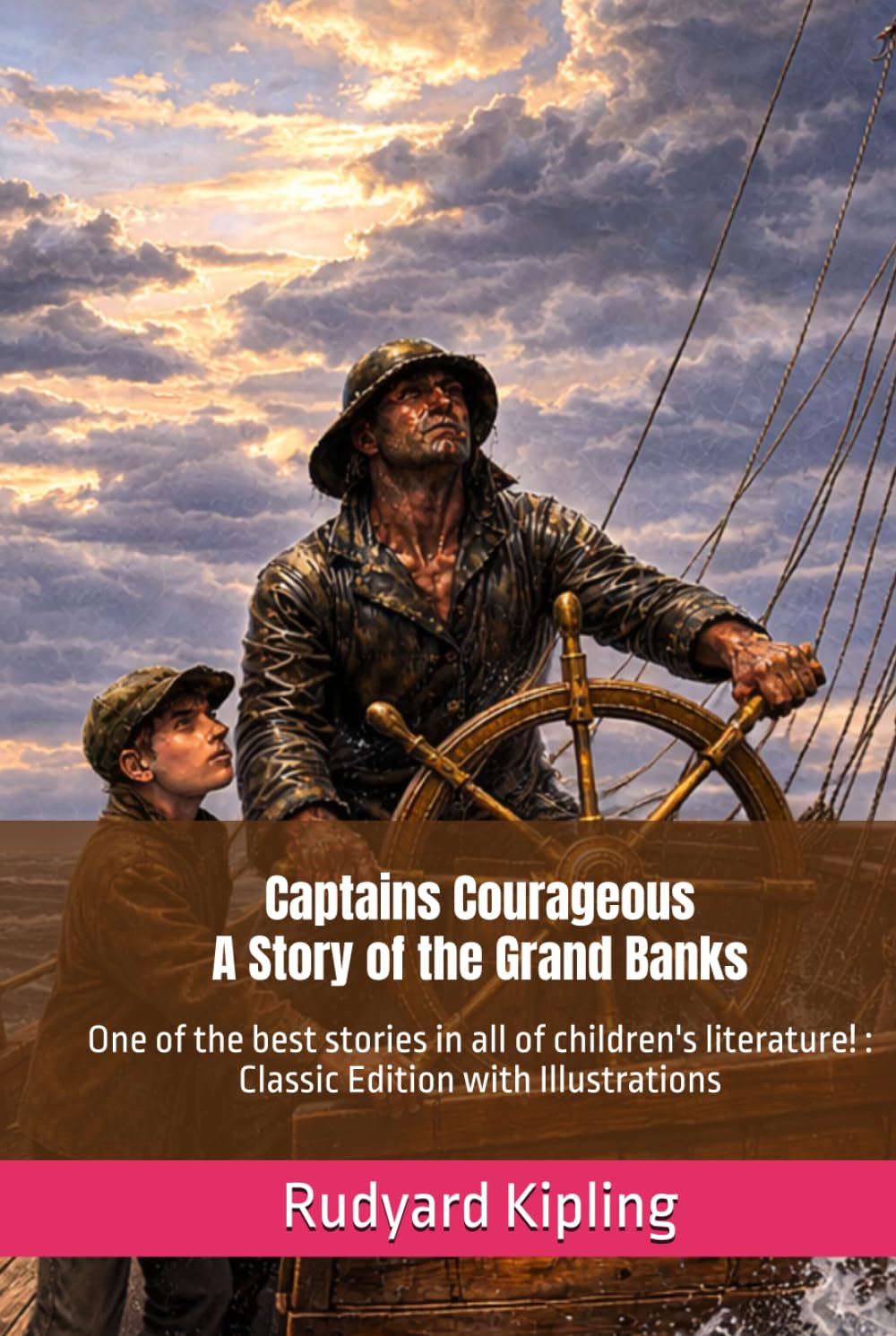 Captains Courageous - A Story of the Grand Banks: One of the best stories in all of children's literature! : Classic Edition with Illustrations