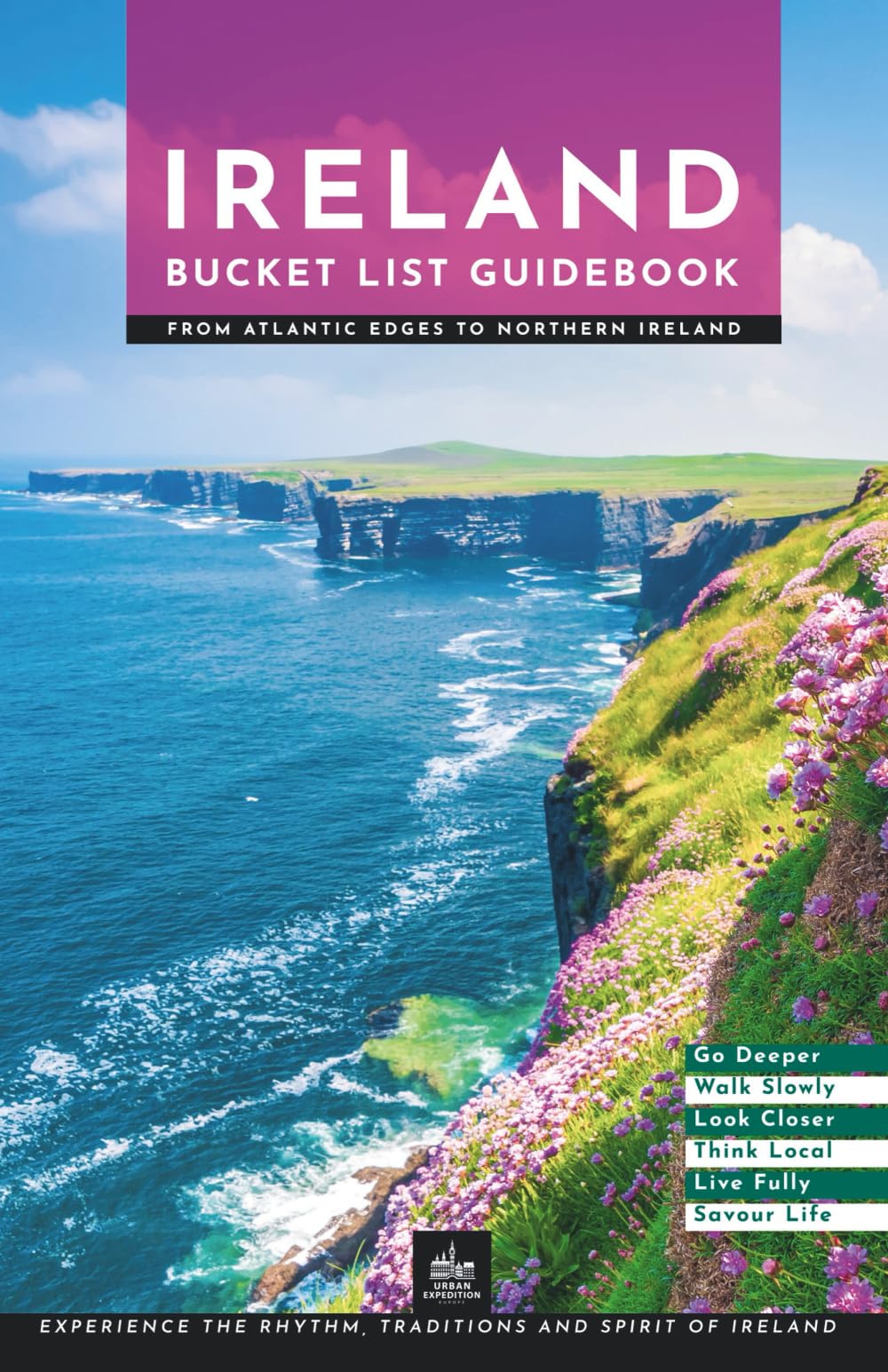 Ireland Bucket List Guidebook: From Atlantic Edges to Northern Ireland