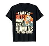 Funny Robot AI Lover Design I Talk to Bots More Than Humans T-Shirt