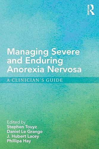 Managing Severe and Enduring Anorexia Nervosa: A Clinician's Guide