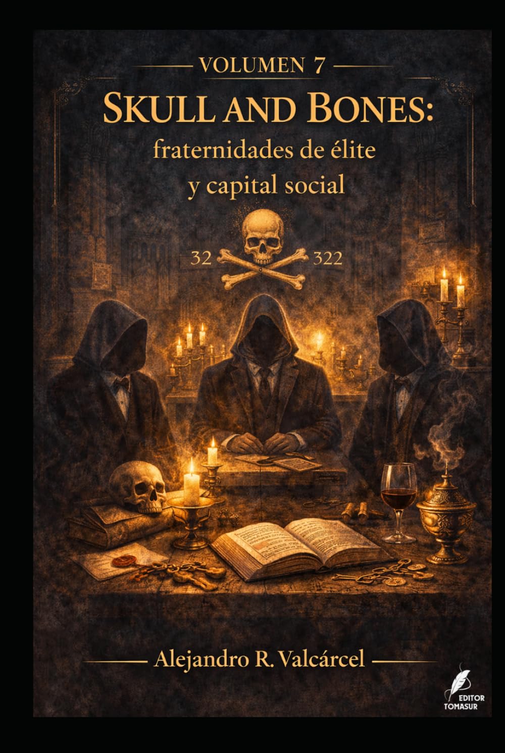 Volumen 7 — Skull and Bones: fraternidades de élite y capital social: Clubes selectos, redes y reproducción de élites: cómo evaluar “influencia” sin ... oculto. (Biblioteca Historia del Poder)