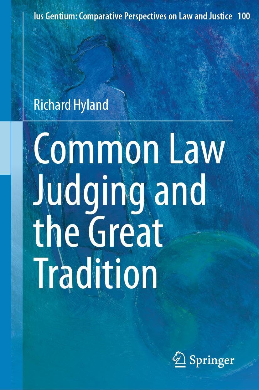 Common Law Judging and the Great Tradition (Ius Gentium: Comparative Perspectives on Law and Justice, 100)