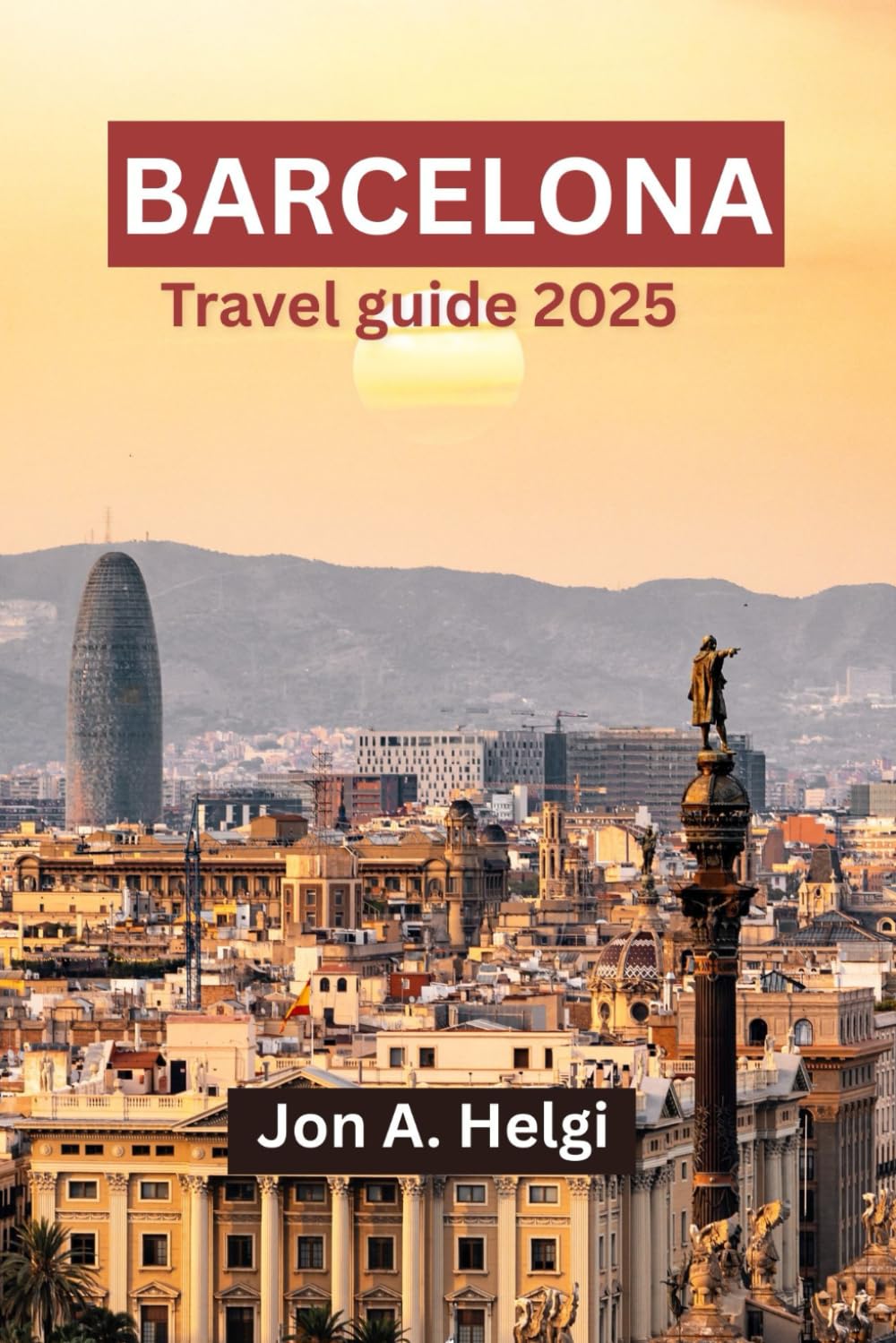 BARCELONA TRAVEL GUIDE: An Ultimate Travel Companion to the Alluring World of Barcelona and Vibrant Culture.