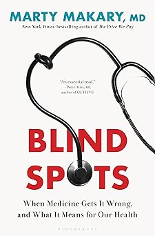 Blind Spots: When Medicine Gets It Wrong, and What It Means for Our Health