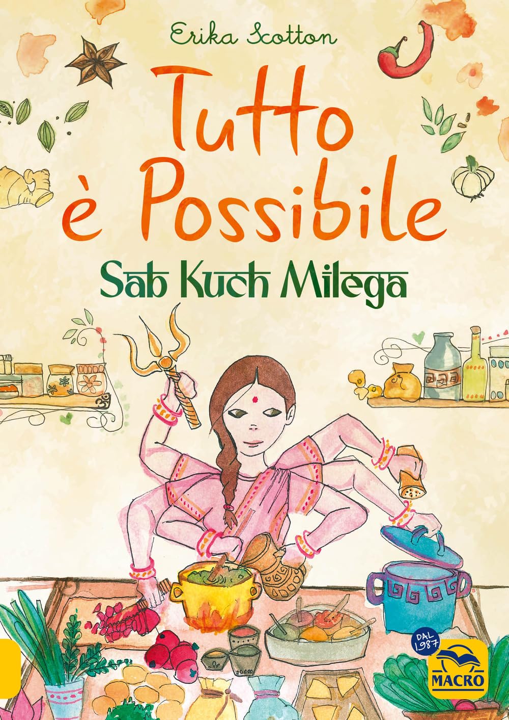 Tutto è Possibile - Sab Kuch Milega. Viaggio Culinario E Sensoriale In India - 4