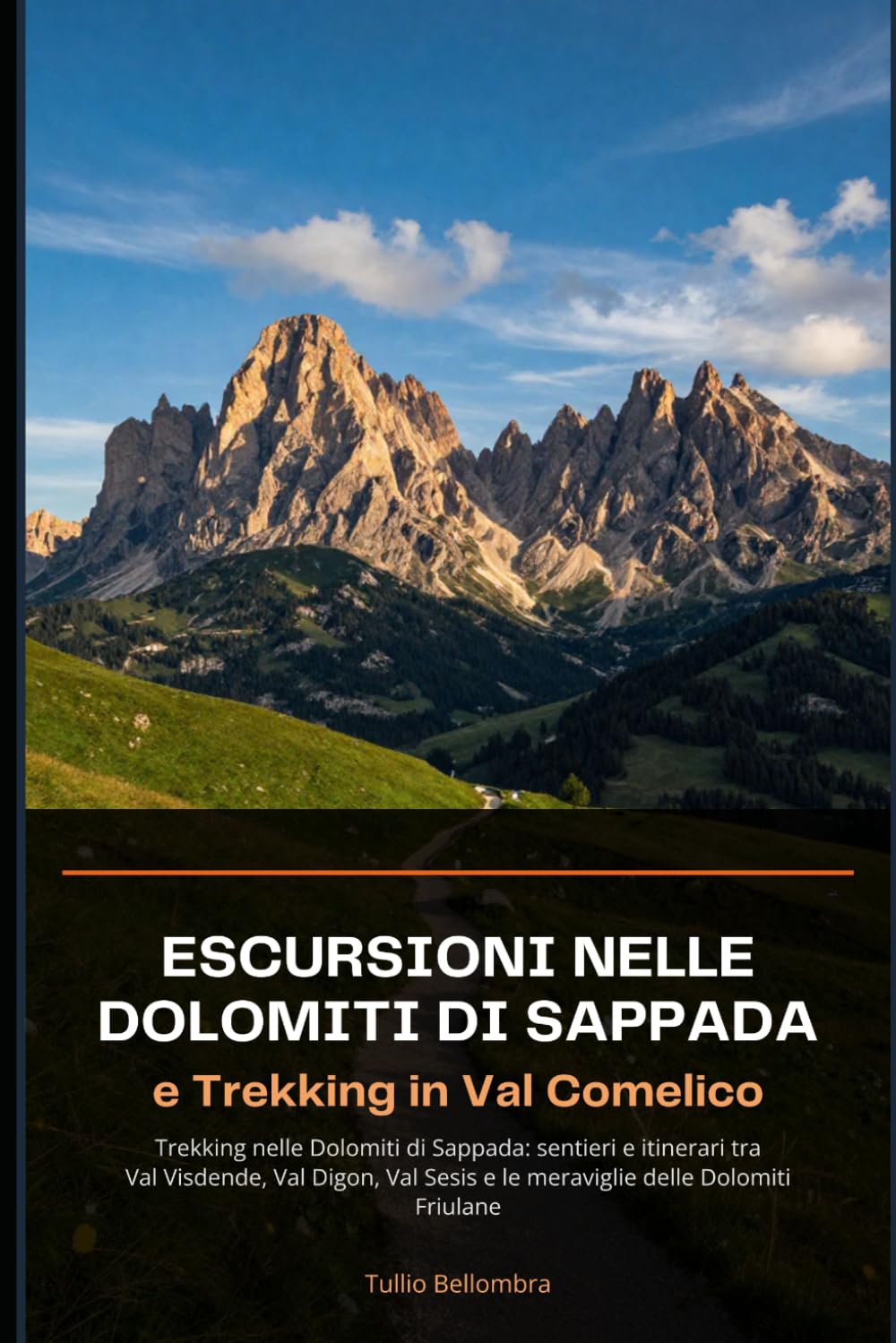 Escursioni nelle Dolomiti di Sappada e Trekking in Val Comelico: Trekking nelle Dolomiti di Sappada: sentieri e itinerari tra Val Visdende, Val Digon, Val Sesis e le meraviglie delle Dolomiti Friulane