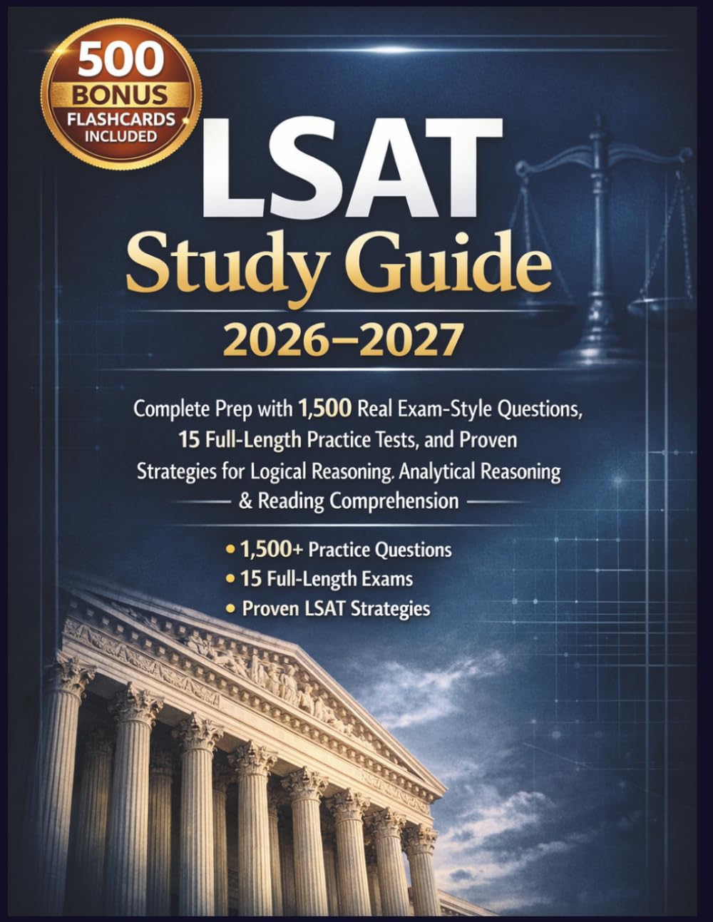 LSAT Prep Book 2026–2027: Complete Study Guide with 1,500 LSAT -Style Questions, 15 Full -Length Practice Exams, and Proven Strategies for Logical Reasoning & Reading Comprehension