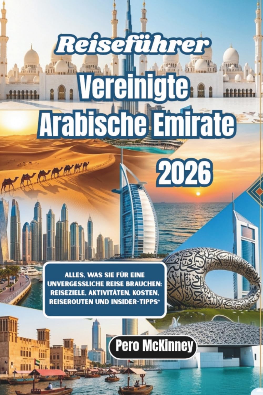 Reiseführer Vereinigte Arabische Emirate 2026: Alles, was Sie für eine unvergessliche Reise brauchen: Reiseziele, Aktivitäten, Kosten, Reiserouten und Insider-Tipps“