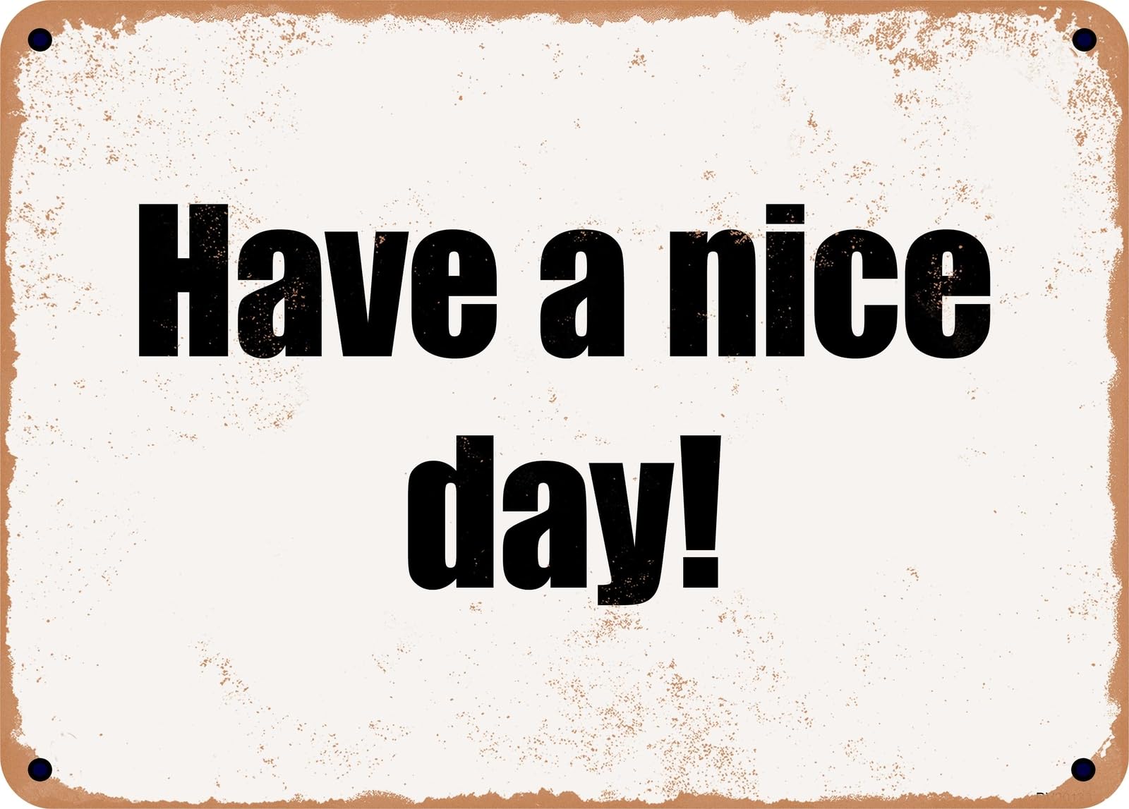 Miaomansenstore Metal Sign - Have A Nice Day! Home Decor