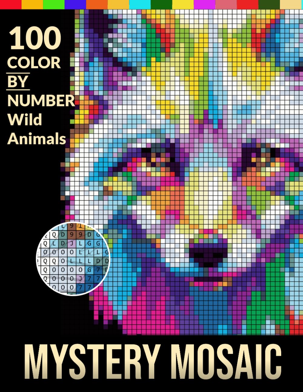 100 Color by Number Wild Animals: Mystery Mosaic