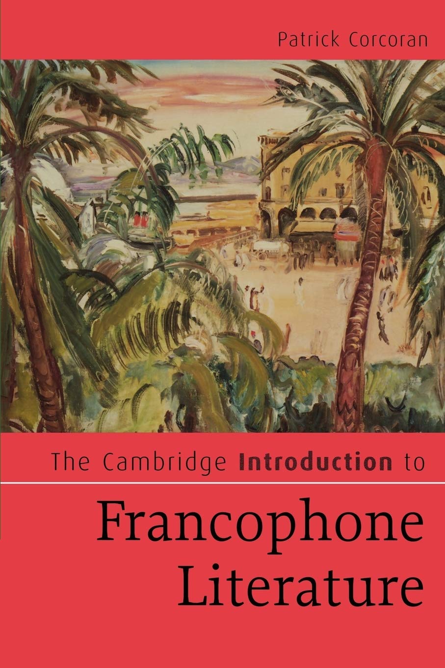 The Cambridge Introduction to Francophone Literature (Cambridge Introductions to Literature)