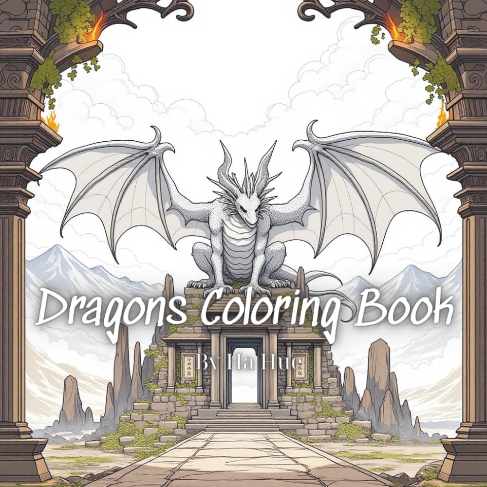 Dragons Coloring Book: Mythical Beasts, Epic Adventures, and Majestic Dragon Art to Color