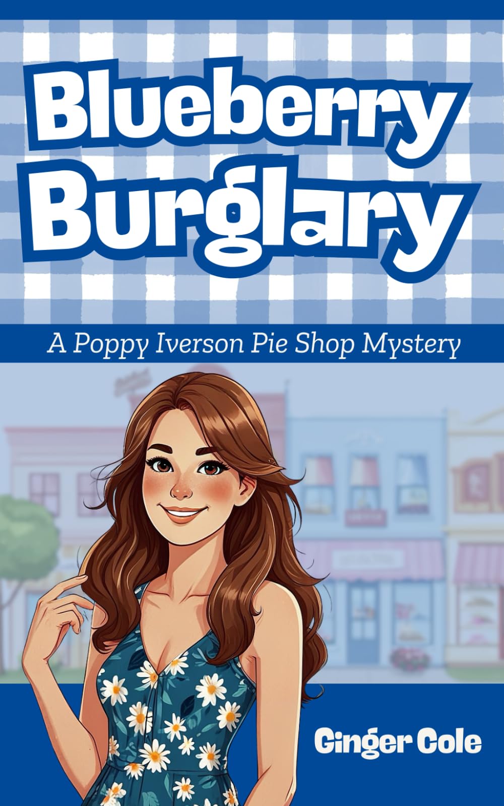BLUEBERRY BURGLARY: A Cozy Culinary Mystery: A Poppy Iverson Pie Shop Mystery (Sassafras Springs Cozy Mysteries)