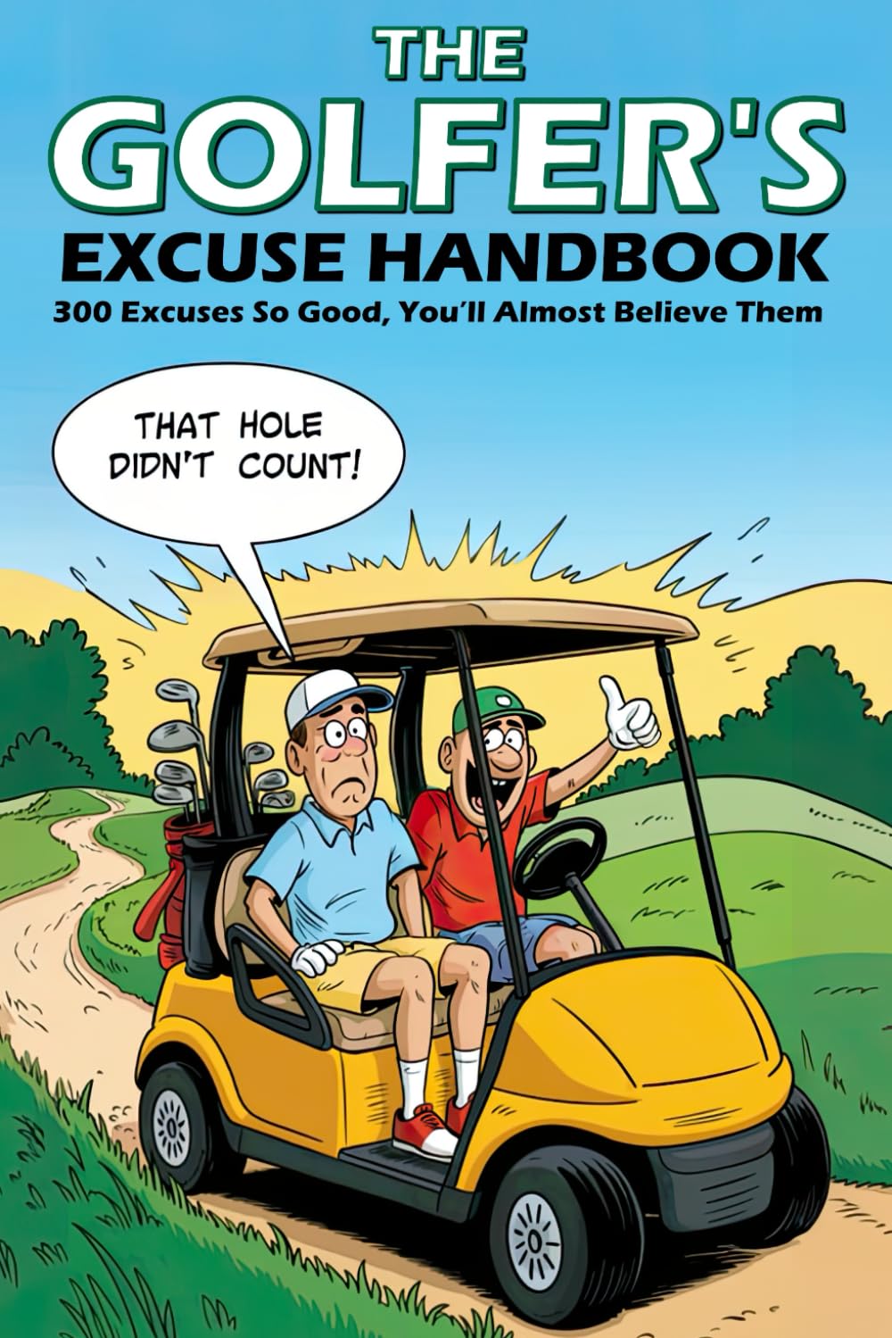 The Golfer's Excuse Handbook: 300 Excuses So Good, You’ll Almost Believe Them, Funny Golf Gift for Men and Women