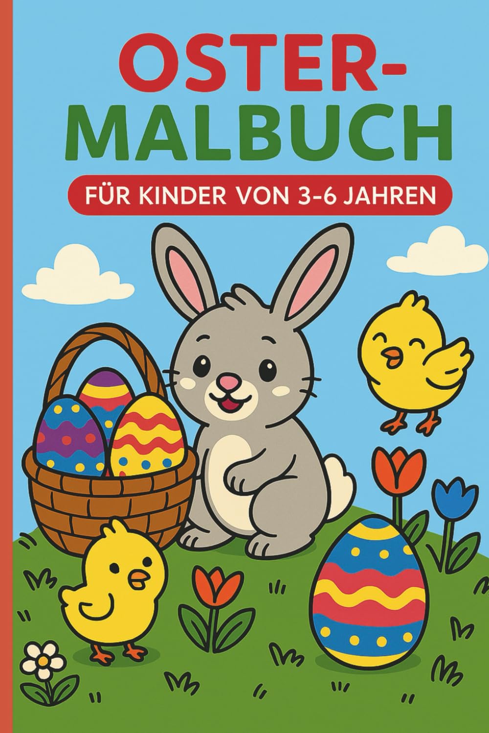 Oster Malbuch für Kinder 3-6 Jahre: 40 süße und einfache Motive: Osterhase, Ostereier, Küken & Frühlingstiere | Große Bilder