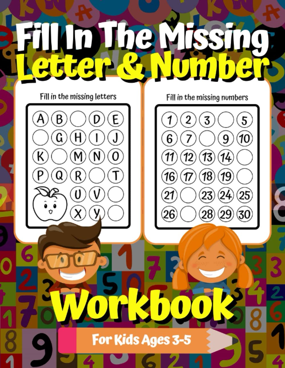 Fill In The Missing Letter & Number Workbook For Kids Ages 3-5: Alphabet & 1 to 30 Number Practice for Preschool and Kindergarten