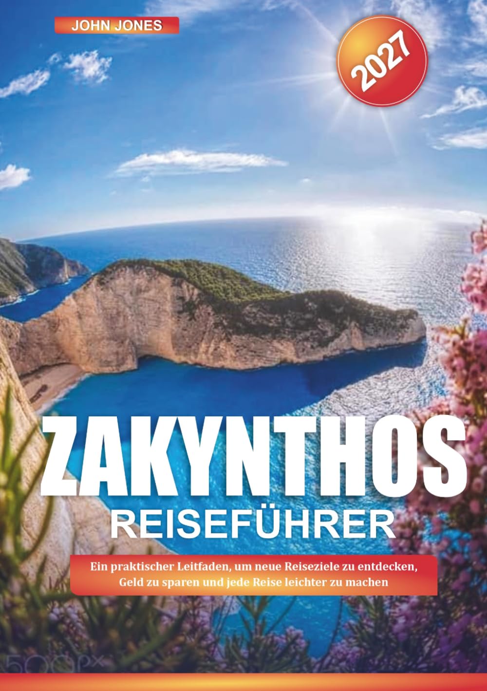 ZAKYNTHOS-REISEFÜHRER 2027: Ein praktischer Leitfaden, um neue Reiseziele zu entdecken, Geld zu sparen und jede Reise leichter zu machen