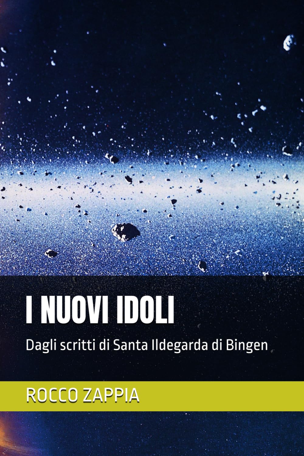 I NUOVI IDOLI: Dagli scritti di Santa Ildegarda di Bingen: 2 (MEDICINA SPIRITUALE)