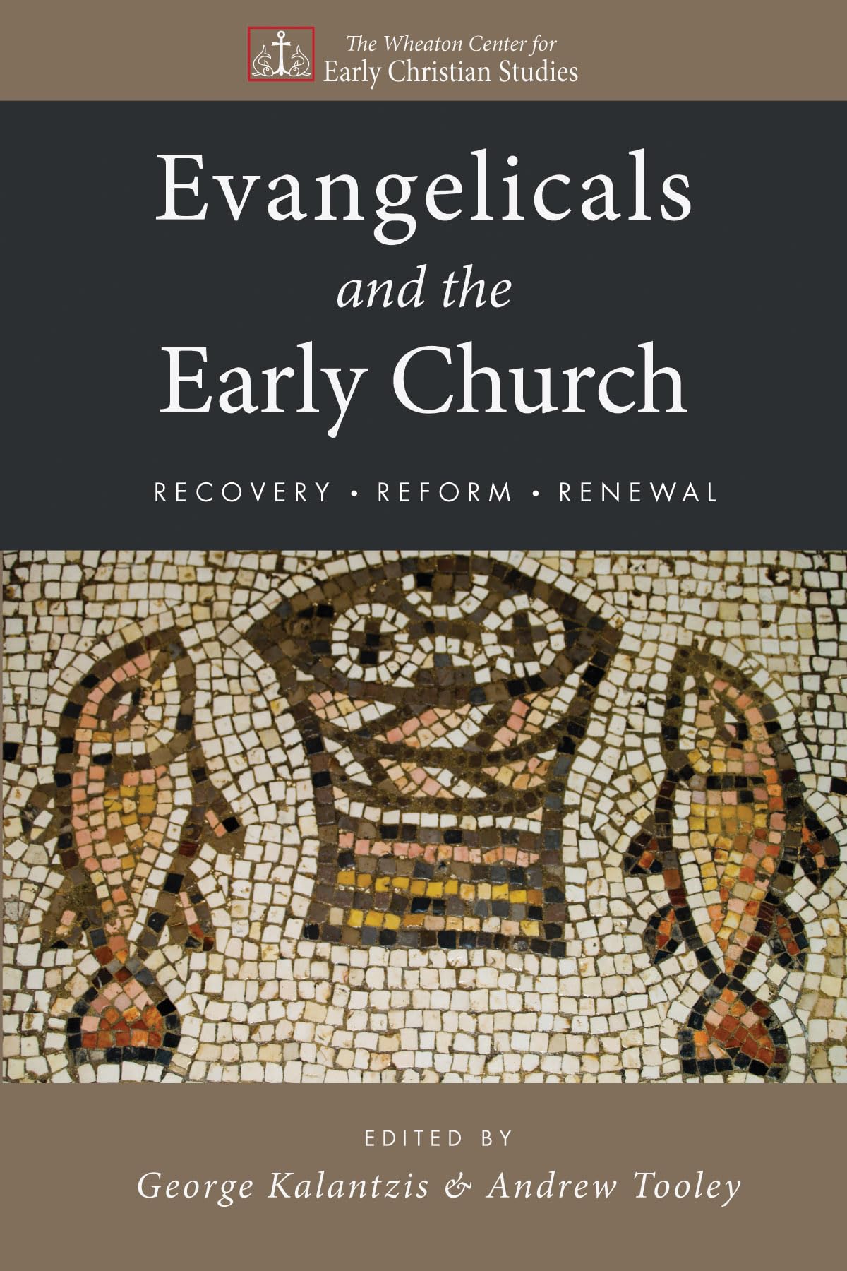 Evangelicals and the Early Church: Recovery, Reform, Renewal (Wheaton Center for Early Christian Studies)