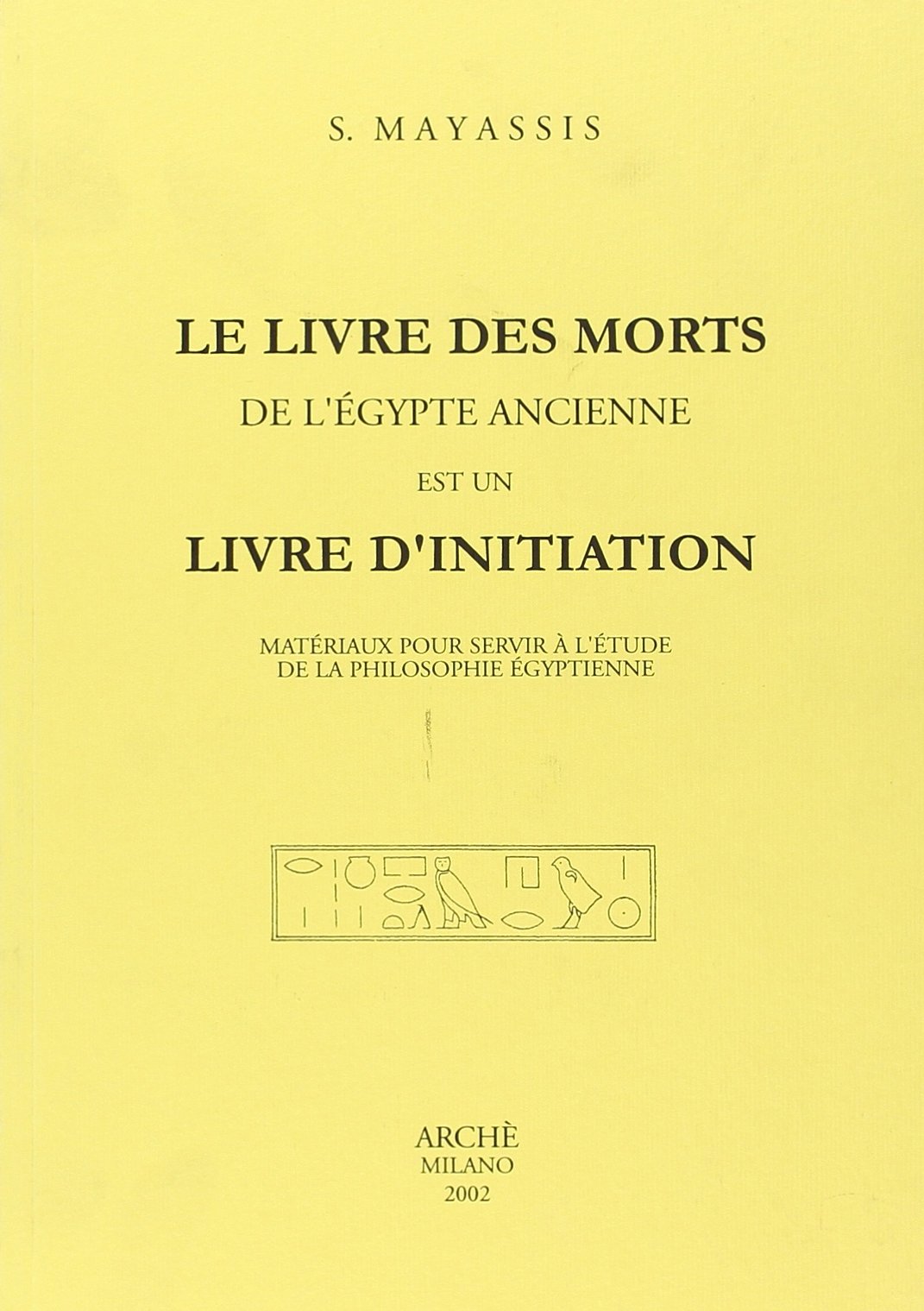 Le Livre des morts de l'Egypte ancienne est un livre d'initiation: Matériaux pour servir à l'étude de la philosophie égyptienne