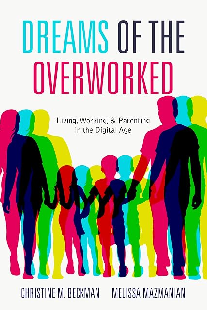 Portada de Dreams of the Overworked: Living, Working, and Parenting in the Digital Age
