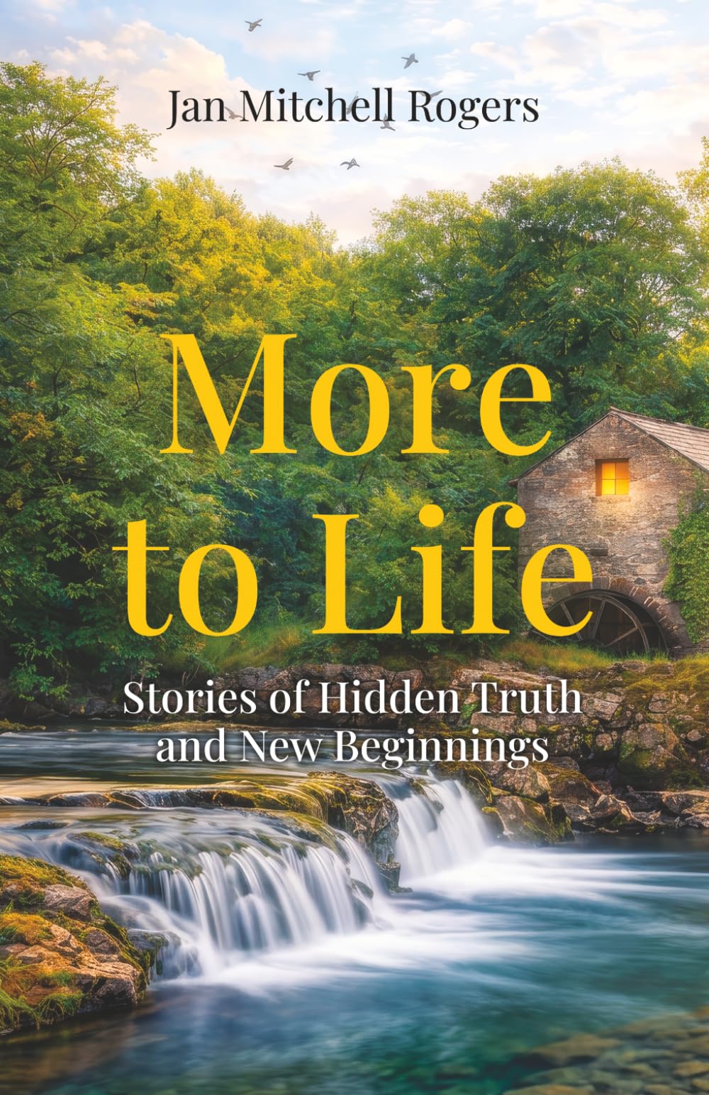 More to Life: Stories of Hidden Truth and New Beginnings